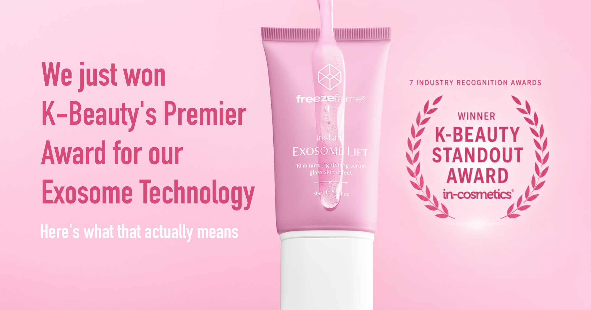 freezeframe Instant Exosome Lift — winner, K-Beauty Standout Award, in-cosmetics.